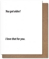 Got Older Birthday Card